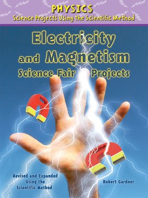 cover image of Electricity and Magnetism Science Fair Projects, Revised and Expanded Using the Scientific Method
